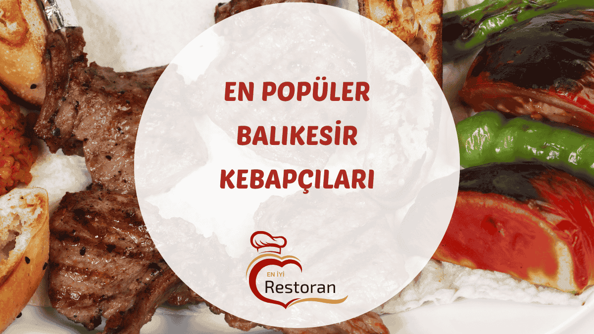 Balıkesir'deki en iyi kebap, ocakbaşı ve Sırlı Kebap restoranları hakkında güncel bilgiler, adresler ve mekan tavsiyeleri içeren rehber.