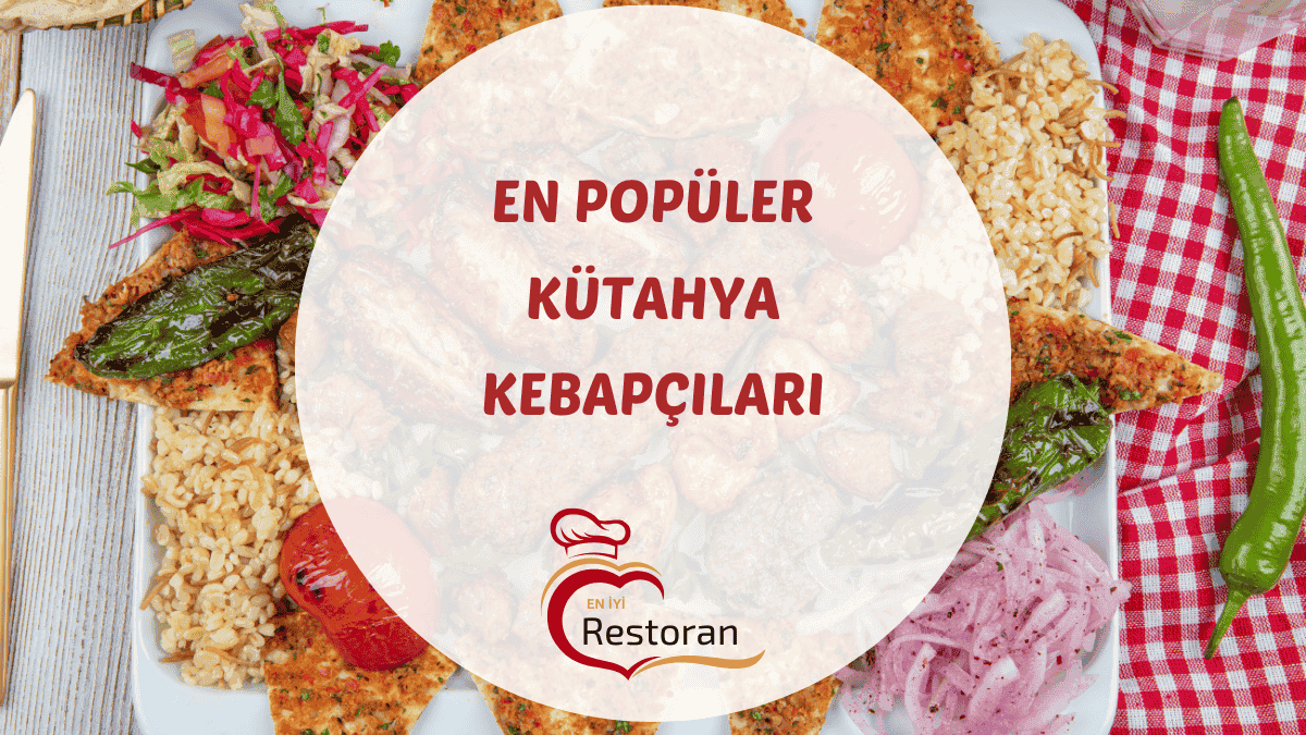 Kütahya'daki en iyi kebap, yaprak kebap, dürüm ve ızgara restoranları hakkında güncel bilgiler, adresler ve mekan tavsiyeleri içeren rehber.