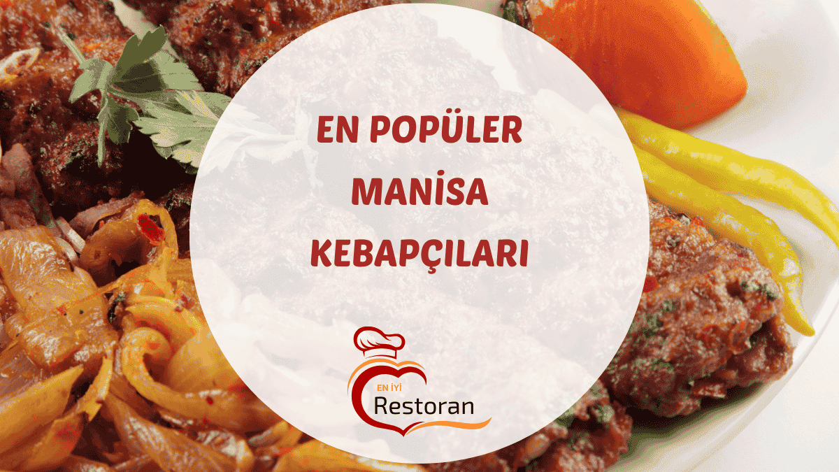Manisa'daki en iyi kebap, Manisa Kebabı ve ızgara restoranları hakkında güncel bilgiler, adresler ve mekan tavsiyeleri içeren rehber.