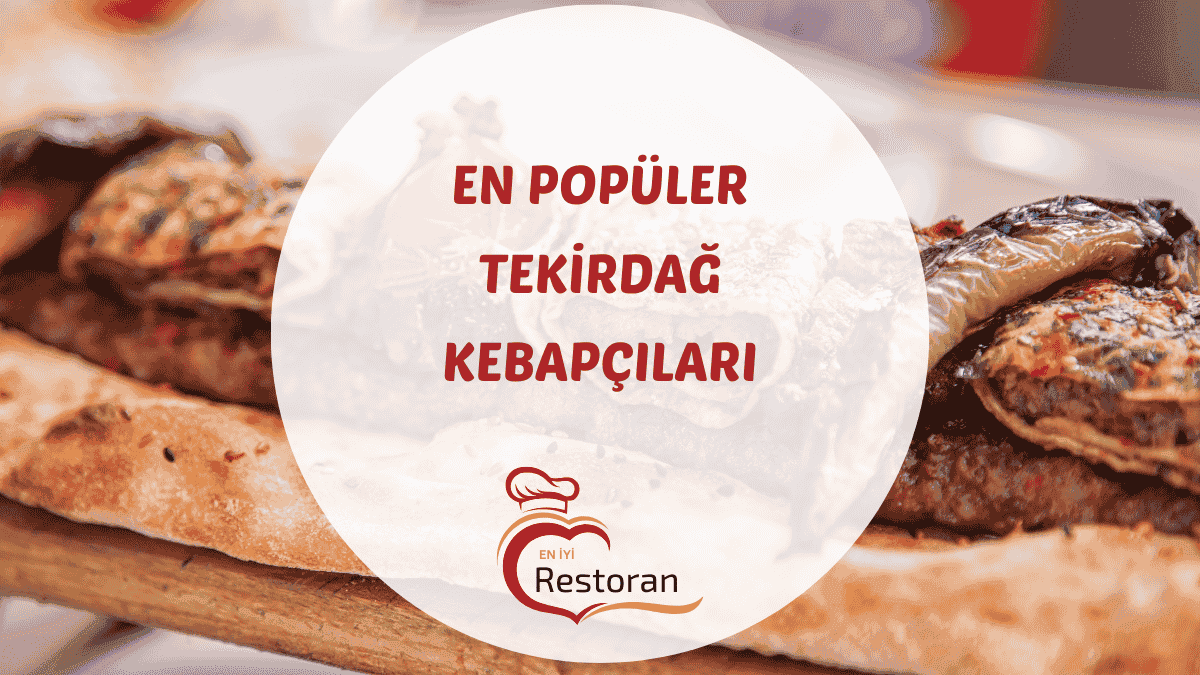 Tekirdağ'daki en iyi kebap, köfte ve et restoranları hakkında güncel bilgiler, adresler ve mekan tavsiyeleri içeren rehber.